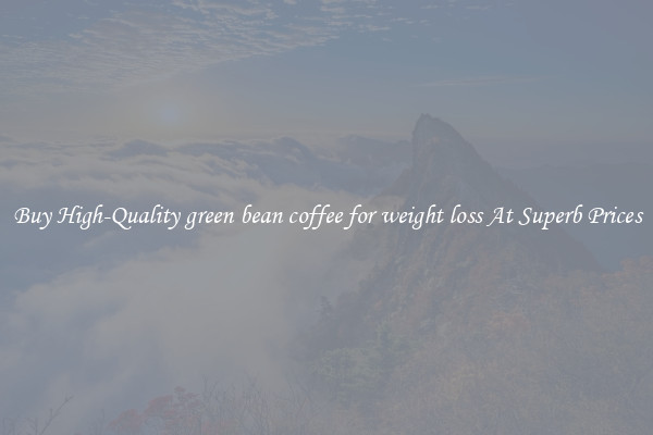 Buy High-Quality green bean coffee for weight loss At Superb Prices