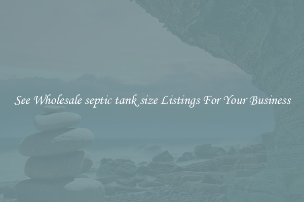 See Wholesale septic tank size Listings For Your Business