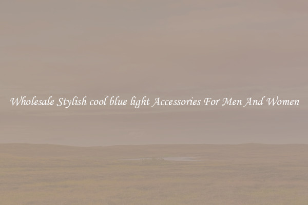 Wholesale Stylish cool blue light Accessories For Men And Women