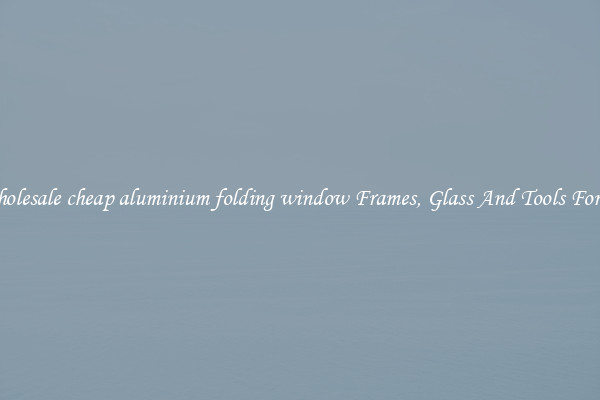 Get Wholesale cheap aluminium folding window Frames, Glass And Tools For Repair