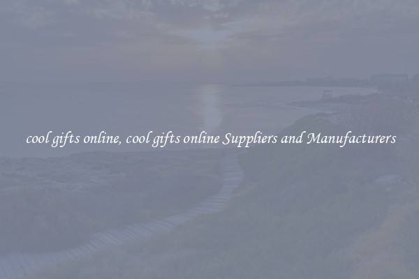cool gifts online, cool gifts online Suppliers and Manufacturers