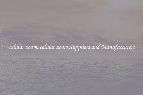 celular zoom, celular zoom Suppliers and Manufacturers