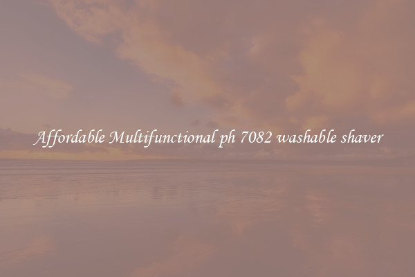 Affordable Multifunctional ph 7082 washable shaver