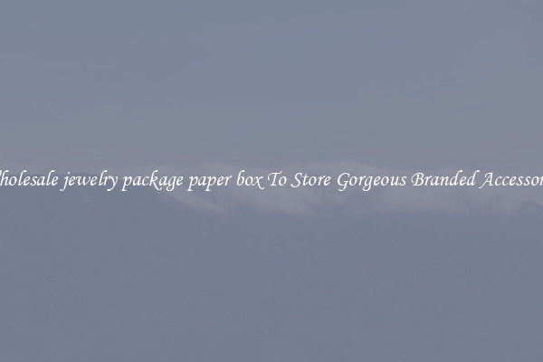 Wholesale jewelry package paper box To Store Gorgeous Branded Accessories
