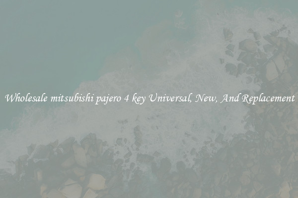 Wholesale mitsubishi pajero 4 key Universal, New, And Replacement