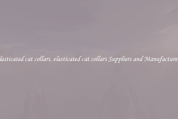 elasticated cat collars, elasticated cat collars Suppliers and Manufacturers