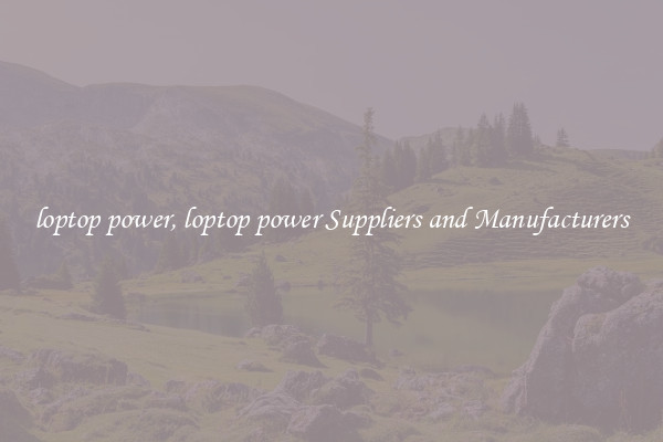 loptop power, loptop power Suppliers and Manufacturers