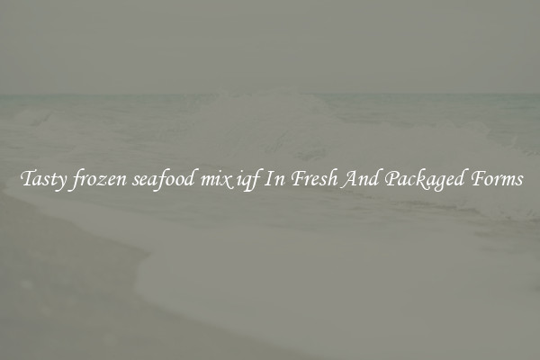 Tasty frozen seafood mix iqf In Fresh And Packaged Forms