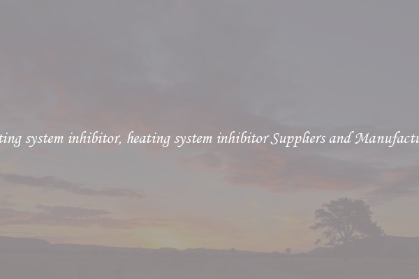 heating system inhibitor, heating system inhibitor Suppliers and Manufacturers