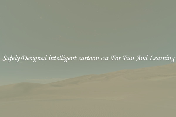 Safely Designed intelligent cartoon car For Fun And Learning