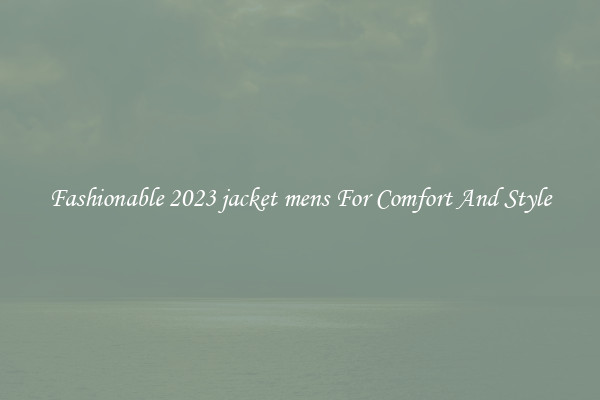 Fashionable 2023 jacket mens For Comfort And Style