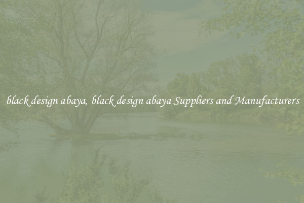 black design abaya, black design abaya Suppliers and Manufacturers