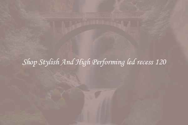 Shop Stylish And High Performing led recess 120