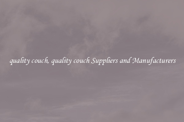 quality couch, quality couch Suppliers and Manufacturers