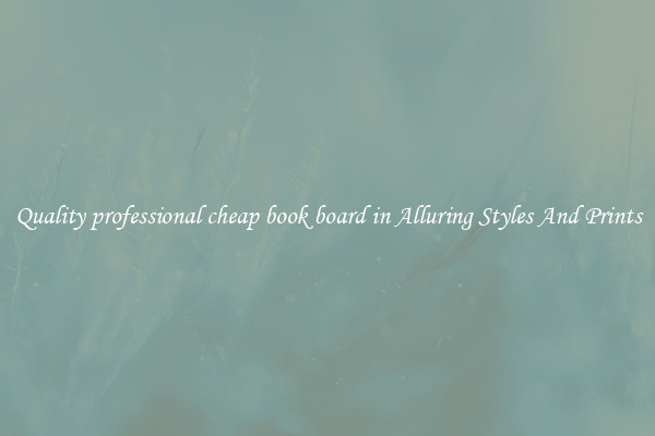 Quality professional cheap book board in Alluring Styles And Prints