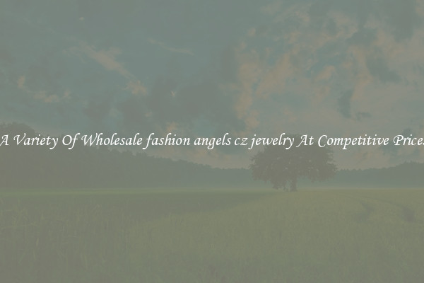 A Variety Of Wholesale fashion angels cz jewelry At Competitive Prices