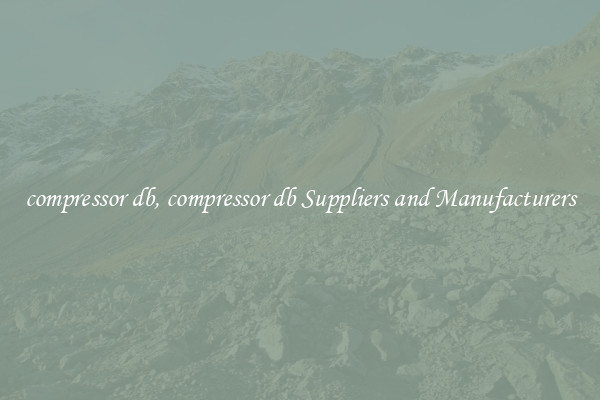 compressor db, compressor db Suppliers and Manufacturers