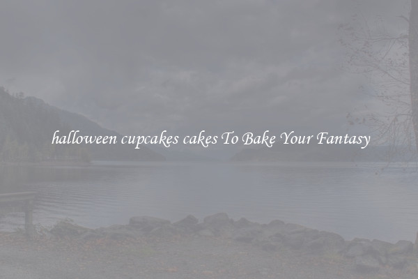 halloween cupcakes cakes To Bake Your Fantasy