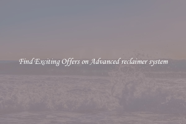 Find Exciting Offers on Advanced reclaimer system