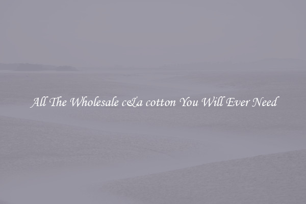 All The Wholesale c&a cotton You Will Ever Need