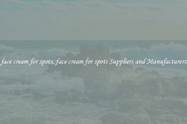face cream for spots, face cream for spots Suppliers and Manufacturers