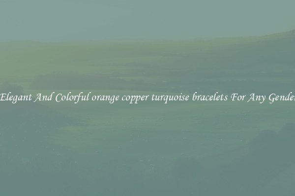Elegant And Colorful orange copper turquoise bracelets For Any Gender