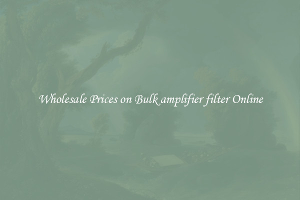 Wholesale Prices on Bulk amplifier filter Online
