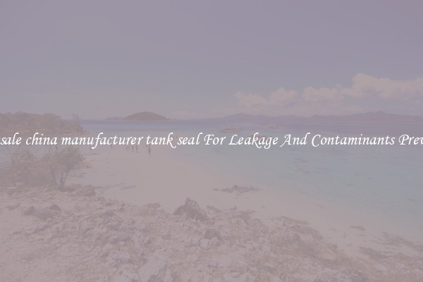 Wholesale china manufacturer tank seal For Leakage And Contaminants Prevention