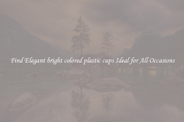 Find Elegant bright colored plastic cups Ideal for All Occasions