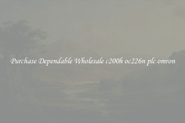 Purchase Dependable Wholesale c200h oc226n plc omron