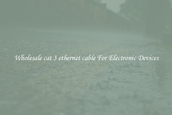 Wholesale cat 3 ethernet cable For Electronic Devices