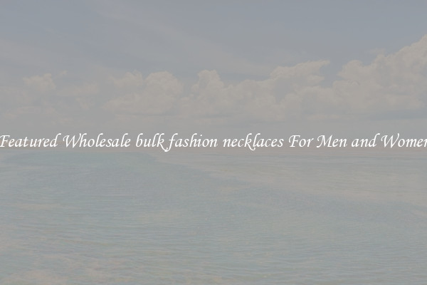 Featured Wholesale bulk fashion necklaces For Men and Women