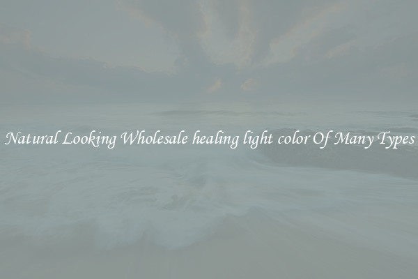 Natural Looking Wholesale healing light color Of Many Types