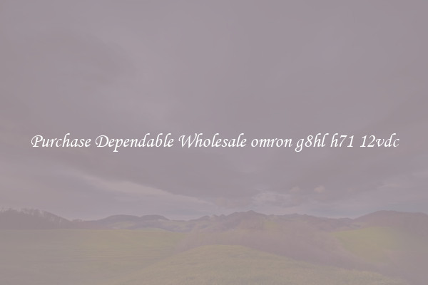 Purchase Dependable Wholesale omron g8hl h71 12vdc
