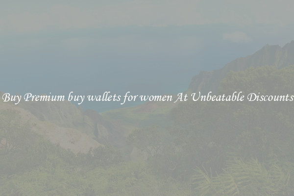Buy Premium buy wallets for women At Unbeatable Discounts
