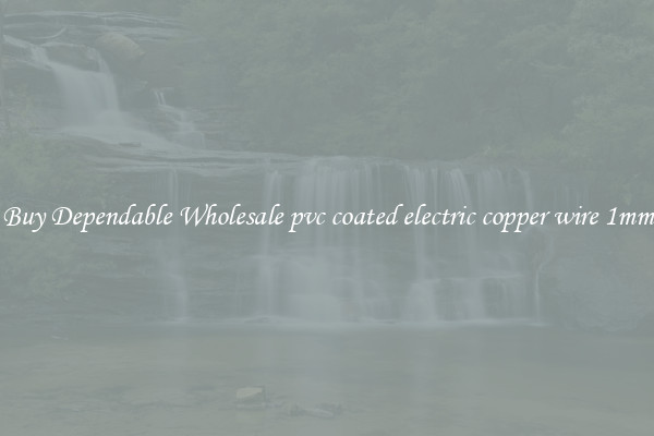Buy Dependable Wholesale pvc coated electric copper wire 1mm