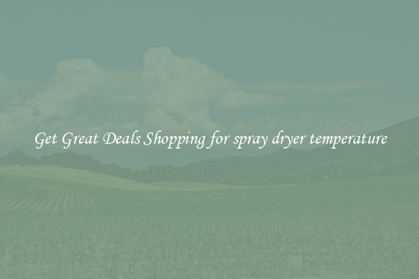 Get Great Deals Shopping for spray dryer temperature