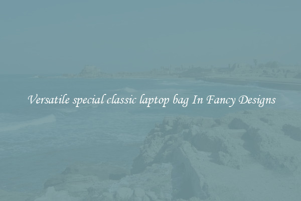 Versatile special classic laptop bag In Fancy Designs