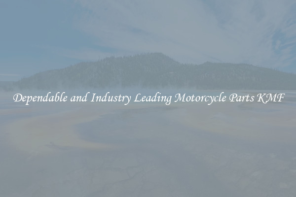 Dependable and Industry Leading Motorcycle Parts KMF
