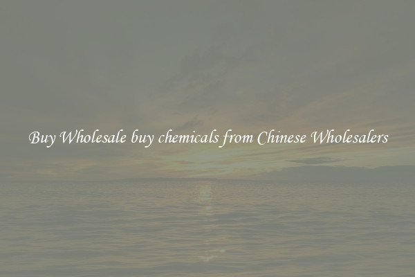 Buy Wholesale buy chemicals from Chinese Wholesalers
