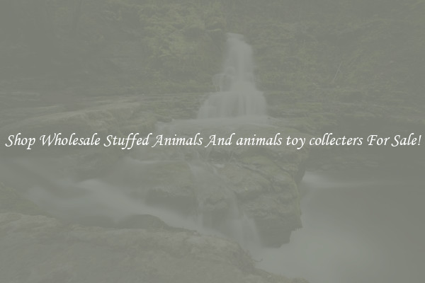 Shop Wholesale Stuffed Animals And animals toy collecters For Sale!