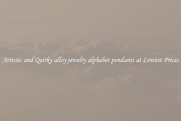 Artistic and Quirky alloy jewelry alphabet pendants at Lowest Prices