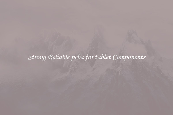Strong Reliable pcba for tablet Components