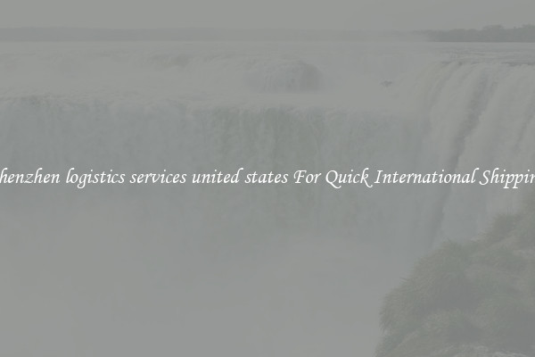 shenzhen logistics services united states For Quick International Shipping